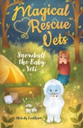 Magical Rescue Vets: Snowball the Baby Yeti | Melody Lockhart | 