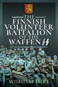 The Finnish Volunteer Battalion of the Waffen SS | Wilhelm Tieke | 