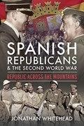 Spanish Republicans and the Second World War | Jonathan Whitehead | 