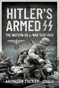 Hitler's Armed SS | Anthony Tucker-Jones | 