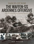The Waffen SS Ardennes Offensive | Ian Baxter | 