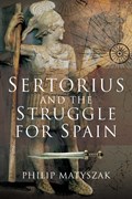 Sertorius and the Struggle for Spain | Philip Matyszak | 