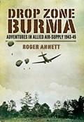 Drop Zone Burma | Roger Annett | 
