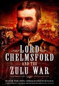 Lord Chelmsford and the Zulu War | Gerald French | 