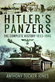 Hitler's Panzers: The Complete History 1933-1945