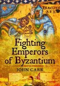 Fighting Emperors of Byzantium | John Carr | 