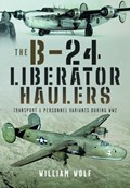 The B-24 Liberator Haulers | William Wolf | 