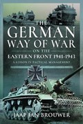 The German Way of War on the Eastern Front, 1941-1943 | Jaap Jan Brouwer | 