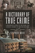 A Dictionary of True Crime | Stephen Wade | 
