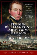 Feeding Wellington's Army from Burgos to Waterloo | Gareth Glover | 