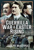 Guerrilla War in the Easter Rising | Joseph McKenna | 