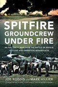 Spitfire Groundcrew Under Fire | Mark Hillier | 