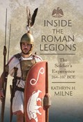 Inside the Roman Legions | Kathryn Milne | 