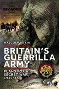 Britain’s Guerrilla Army | Malcolm Atkin | 