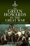 The Green Howards in the Great War | John Sheen | 