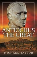 Antiochus The Great | Michael Taylor | 