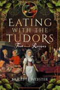 Eating with the Tudors | Brigitte Webster | 
