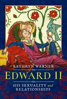Edward II: His Sexuality and Relationships