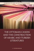 The Ottoman Canon and the Construction of Arabic and Turkish Literatures | C. Ceyhun Arslan | 