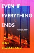 Even If Everything Ends | Jens Liljestrand | 