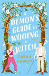 A Demon's Guide to Wooing a Witch | Sarah Hawley | 9781399608923