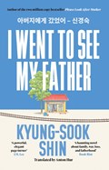 I Went to See My Father | Kyung-Sook Shin | 
