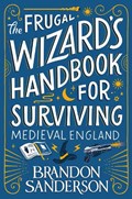 The Frugal Wizard's Handbook for Surviving Medieval England | Brandon Sanderson | 