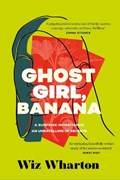 Ghost Girl, Banana | Wiz Wharton | 