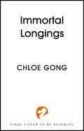Immortal Longings | Chloe Gong | 