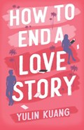 How to End a Love Story | Yulin Kuang | 
