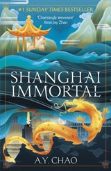 Shanghai Immortal | A.Y. Chao | 9781399717427