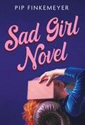 Sad Girl Novel | Pip Finkemeyer | 