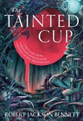 The Tainted Cup | Robert Jackson Bennett | 