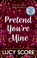 Pretend You're Mine | Lucy Score | 
