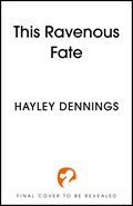 This Ravenous Fate | Hayley Dennings | 