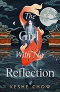The Girl With No Reflection | Keshe Chow | 