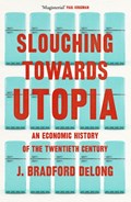 Slouching Towards Utopia | Brad de Long | 