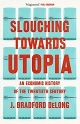 Slouching Towards Utopia | Brad de Long | 9781399803427