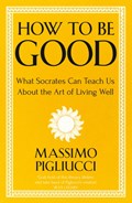 How To Be Good | Massimo Pigliucci | 