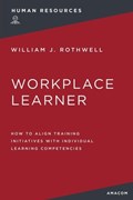 The Workplace Learner: How to Align Training Initiatives with Individual Learning Competencies | William Rothwell | 