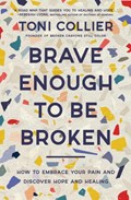 Brave Enough to Be Broken | Toni Collier | 