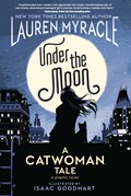 Under the Moon | Lauren Myracle ; Isaac Goodhart | 