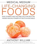 Medical Medium Life-Changing Foods | Anthony William | 