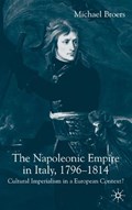 The Napoleonic Empire in Italy, 1796-1814 | M. Broers | 