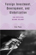 Foreign Investment, Development, and Globalization | Eva Paus | 