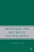 Rethinking the Mau Mau in Colonial Kenya | S. Alam | 