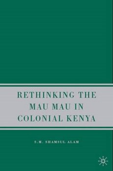 Rethinking the Mau Mau in Colonial Kenya