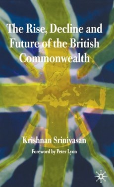 The Rise, Decline and Future of the British Commonwealth