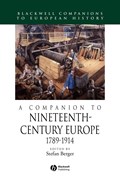 A Companion to Nineteenth-Century Europe, 1789 - 1914 | STEFAN (UNIVERSITY OF MANCHESTER,  UK) Berger | 