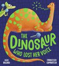 The Dinosaur Who Lost Her Voice | Julie Ballard | 